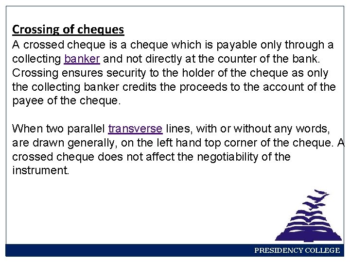 Crossing of cheques A crossed cheque is a cheque which is payable only through