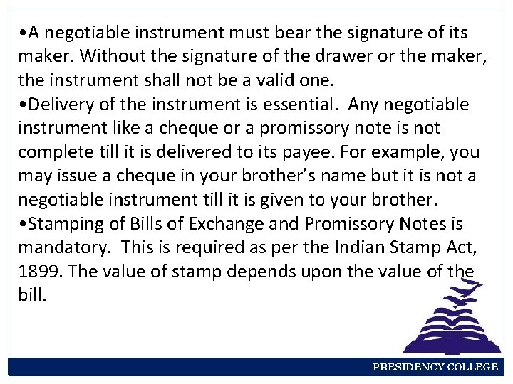  • A negotiable instrument must bear the signature of its maker. Without the