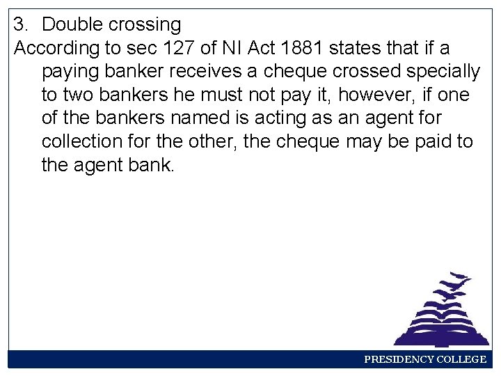 3. Double crossing According to sec 127 of NI Act 1881 states that if