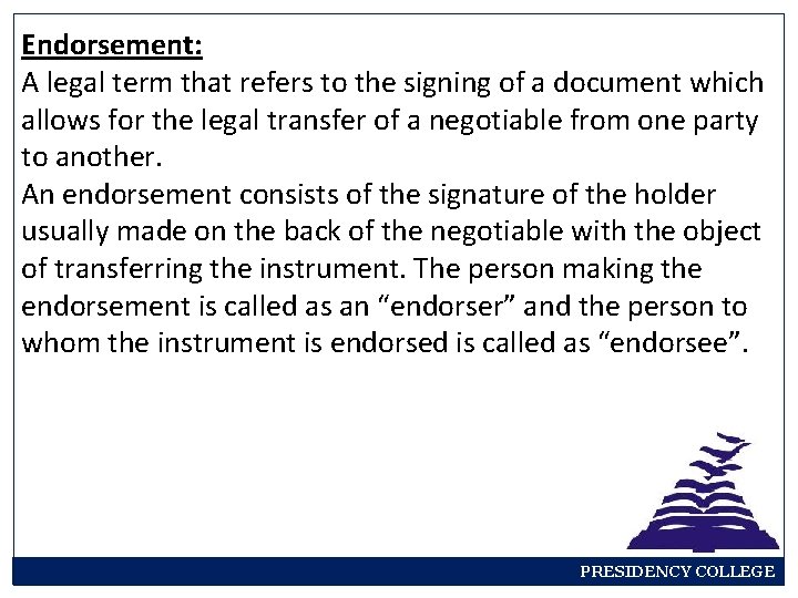 Endorsement: A legal term that refers to the signing of a document which allows