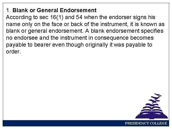 1. Blank or General Endorsement According to sec 16(1) and 54 when the endorser