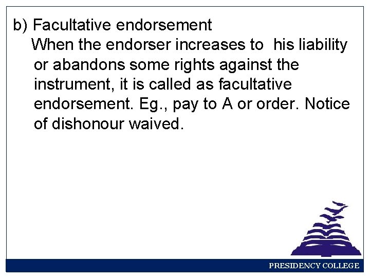 b) Facultative endorsement When the endorser increases to his liability or abandons some rights