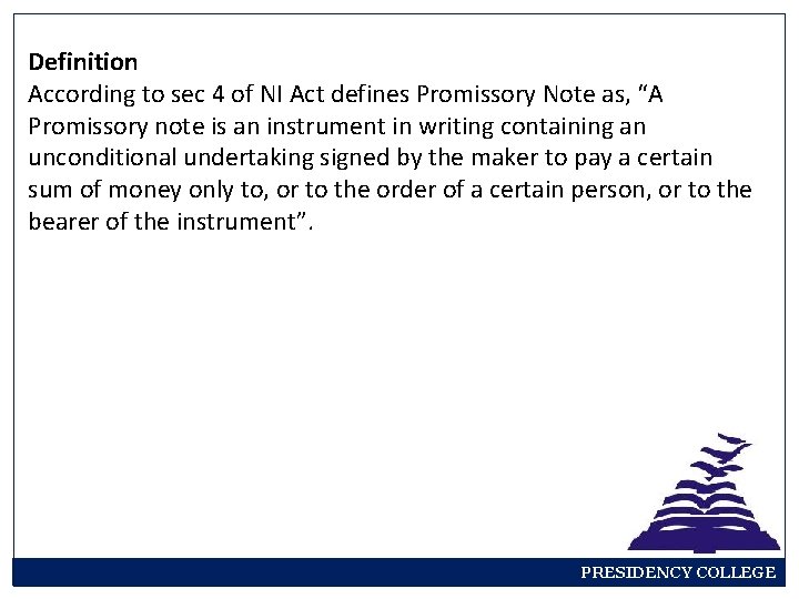 Definition According to sec 4 of NI Act defines Promissory Note as, “A Promissory