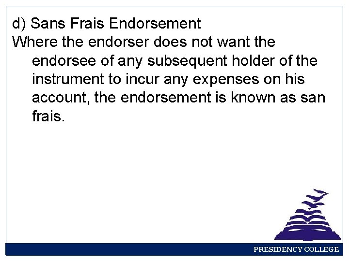d) Sans Frais Endorsement Where the endorser does not want the endorsee of any