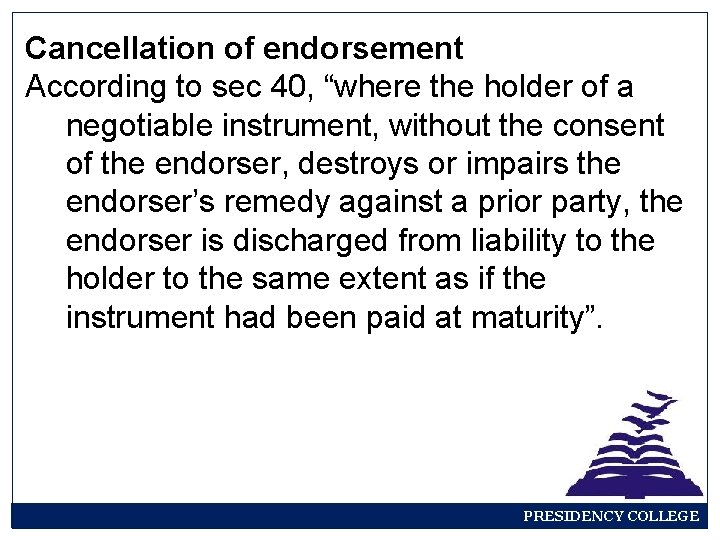 Cancellation of endorsement According to sec 40, “where the holder of a negotiable instrument,