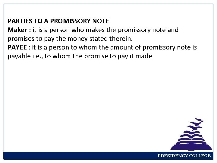 PARTIES TO A PROMISSORY NOTE Maker : it is a person who makes the