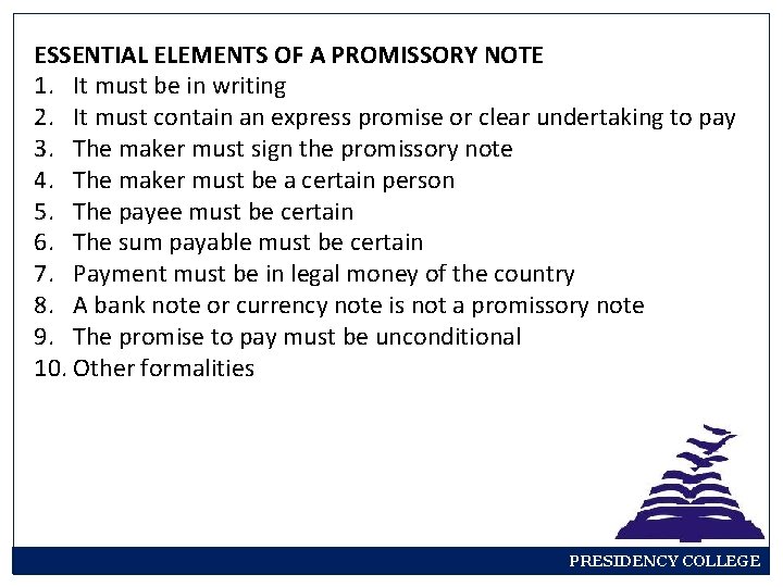 ESSENTIAL ELEMENTS OF A PROMISSORY NOTE 1. It must be in writing 2. It