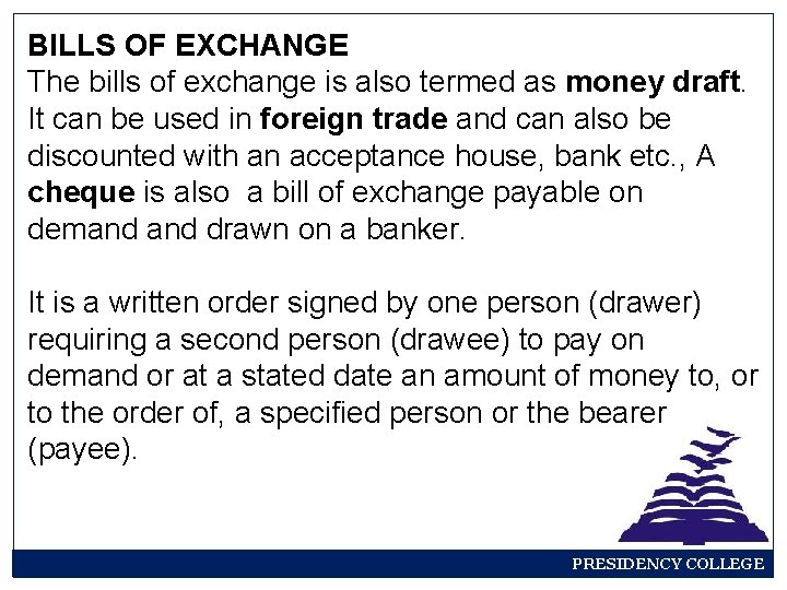 BILLS OF EXCHANGE The bills of exchange is also termed as money draft. It
