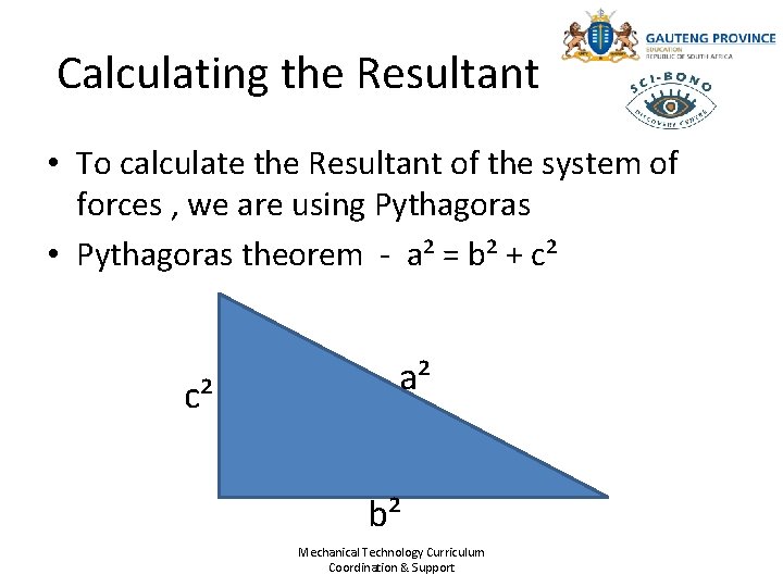 Calculating the Resultant • To calculate the Resultant of the system of forces ,