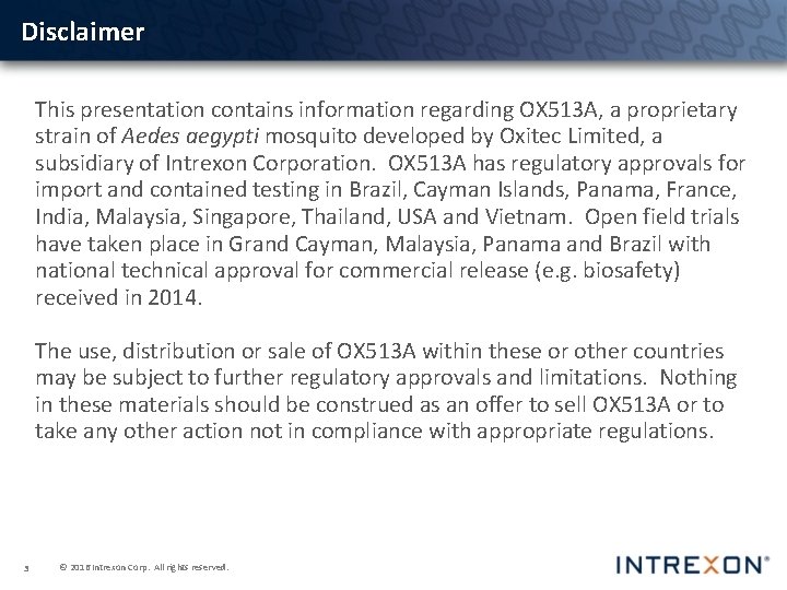 Disclaimer This presentation contains information regarding OX 513 A, a proprietary strain of Aedes