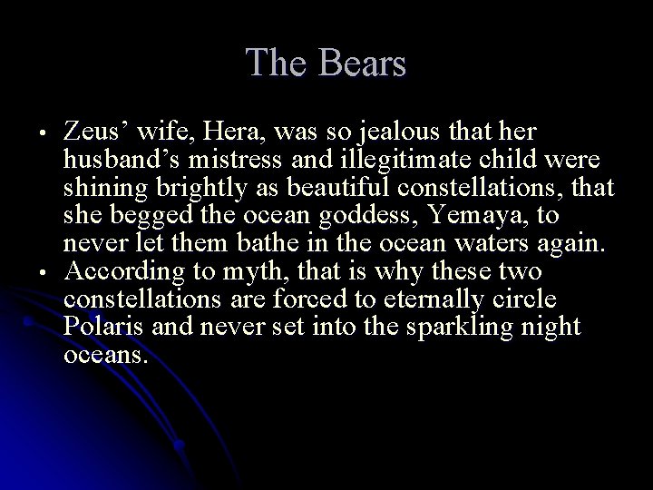 The Bears • • Zeus’ wife, Hera, was so jealous that her husband’s mistress