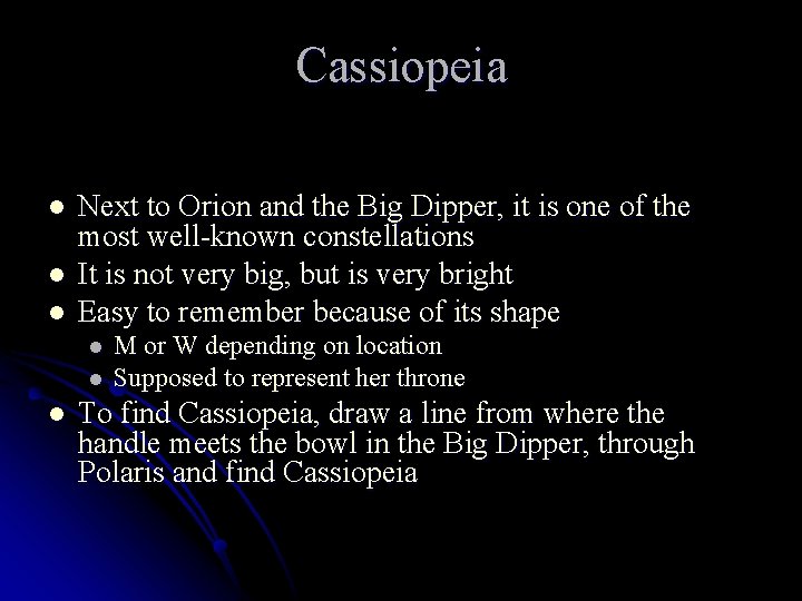 Cassiopeia l l l Next to Orion and the Big Dipper, it is one