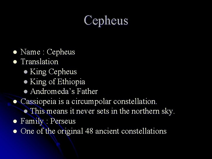 Cepheus l l l Name : Cepheus Translation l King Cepheus l King of