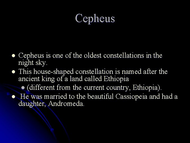 Cepheus l l l Cepheus is one of the oldest constellations in the night