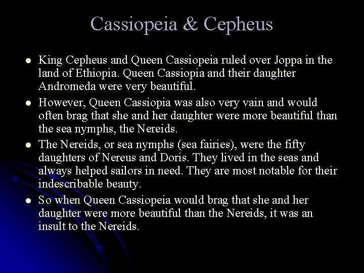 Cassiopeia & Cepheus l l King Cepheus and Queen Cassiopeia ruled over Joppa in