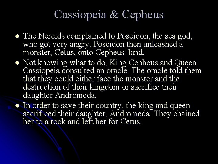 Cassiopeia & Cepheus l l l The Nereids complained to Poseidon, the sea god,