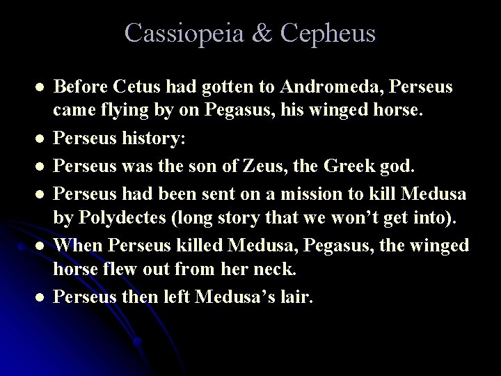 Cassiopeia & Cepheus l l l Before Cetus had gotten to Andromeda, Perseus came