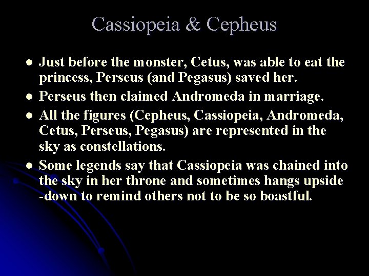 Cassiopeia & Cepheus l l Just before the monster, Cetus, was able to eat