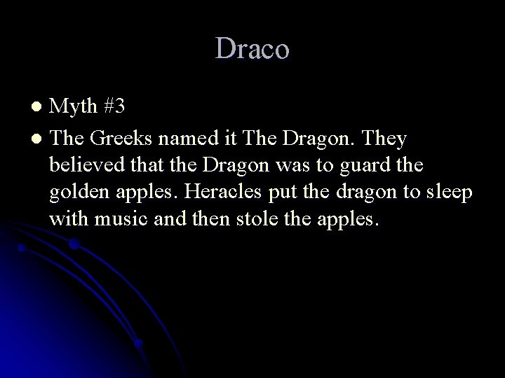 Draco Myth #3 l The Greeks named it The Dragon. They believed that the