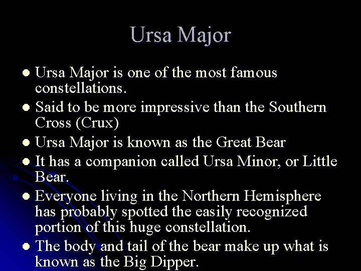 Ursa Major is one of the most famous constellations. l Said to be more