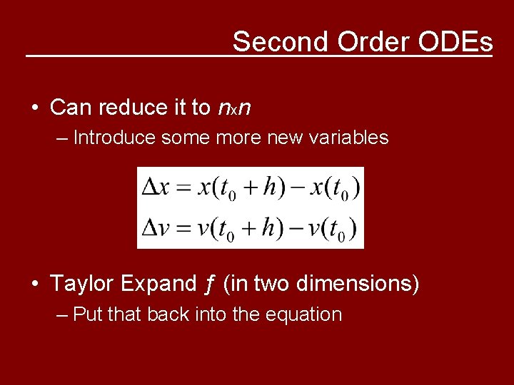 Second Order ODEs • Can reduce it to nxn – Introduce some more new