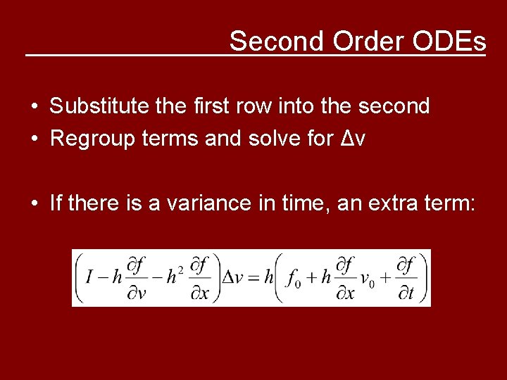 Second Order ODEs • Substitute the first row into the second • Regroup terms