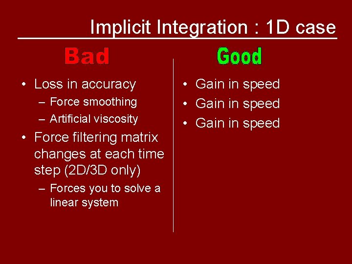 Implicit Integration : 1 D case • Loss in accuracy – Force smoothing –