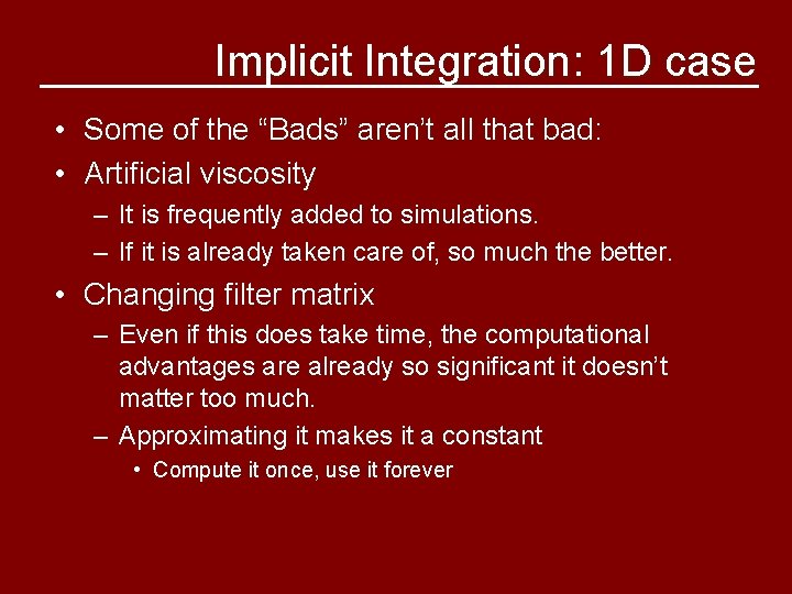 Implicit Integration: 1 D case • Some of the “Bads” aren’t all that bad: