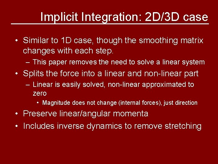 Implicit Integration: 2 D/3 D case • Similar to 1 D case, though the