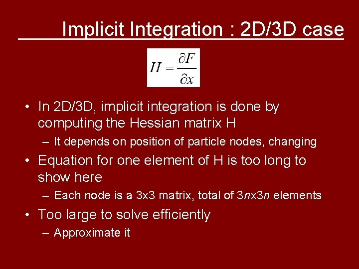 Implicit Integration : 2 D/3 D case • In 2 D/3 D, implicit integration