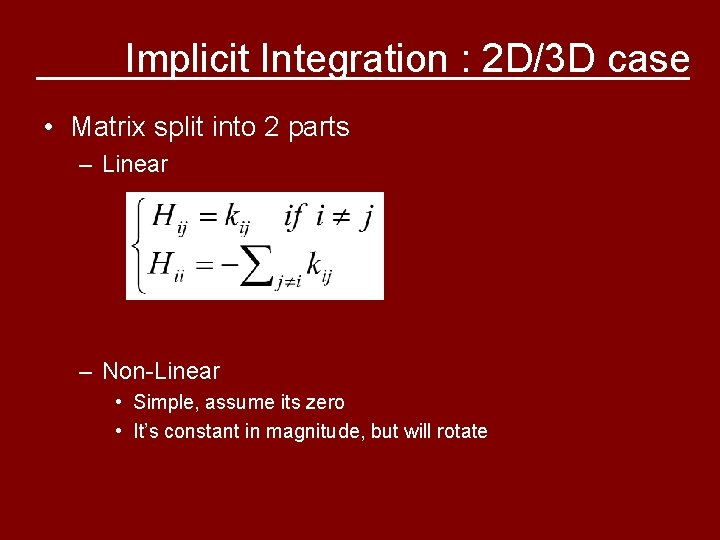 Implicit Integration : 2 D/3 D case • Matrix split into 2 parts –