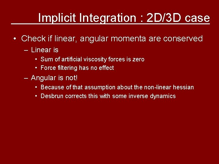 Implicit Integration : 2 D/3 D case • Check if linear, angular momenta are