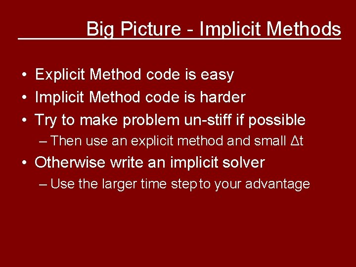 Big Picture - Implicit Methods • • • Explicit Method code is easy Implicit