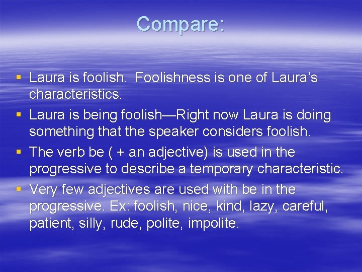 Compare: § Laura is foolish. Foolishness is one of Laura’s characteristics. § Laura is