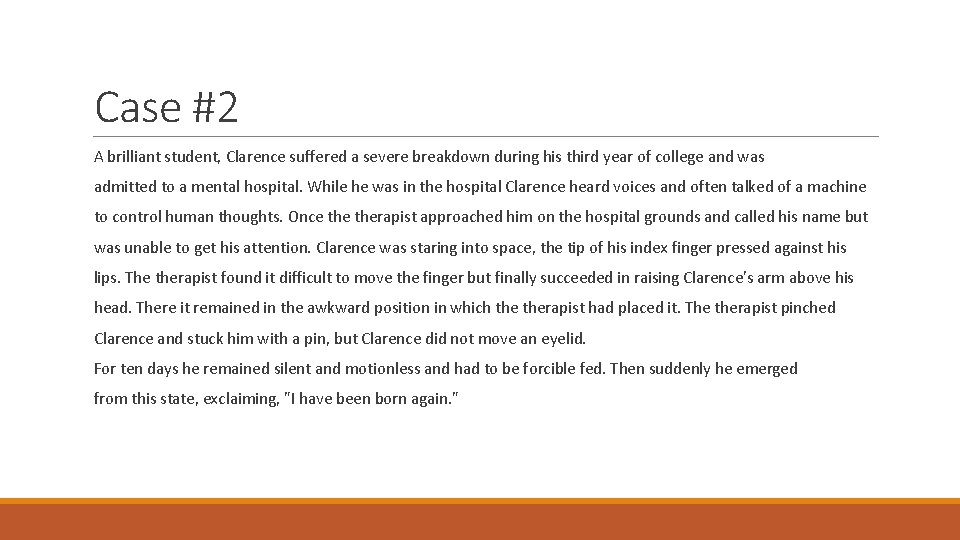 Case #2 A brilliant student, Clarence suffered a severe breakdown during his third year