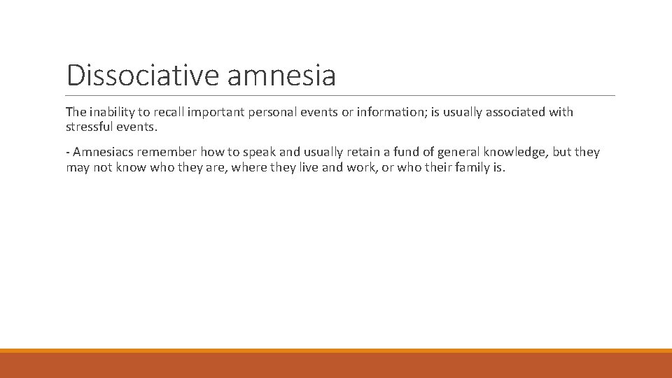 Dissociative amnesia The inability to recall important personal events or information; is usually associated