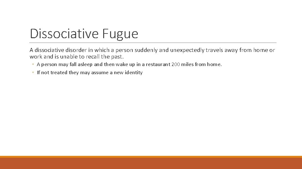 Dissociative Fugue A dissociative disorder in which a person suddenly and unexpectedly travels away