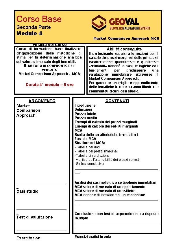 Corso Base Seconda Parte Modulo 4 Market Comparison Approach MCA Finalità del Corso di