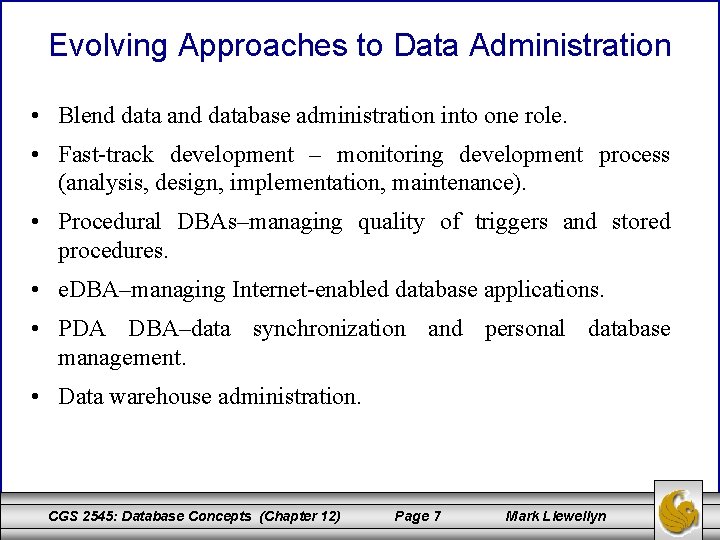 Evolving Approaches to Data Administration • Blend data and database administration into one role.