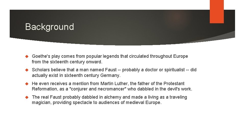 Background Goethe's play comes from popular legends that circulated throughout Europe from the sixteenth