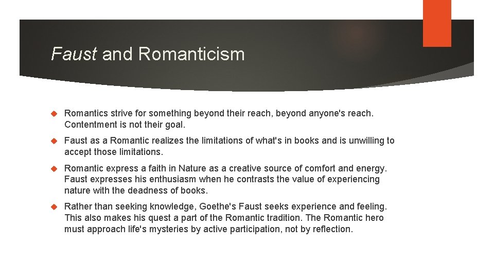 Faust and Romanticism Romantics strive for something beyond their reach, beyond anyone's reach. Contentment