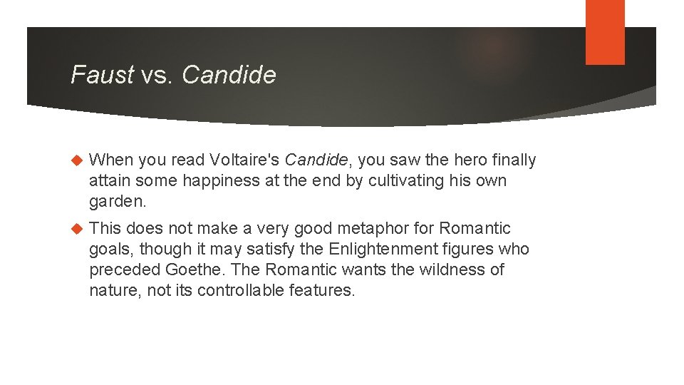 Faust vs. Candide When you read Voltaire's Candide, you saw the hero finally attain