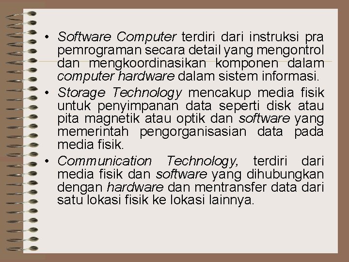  • Software Computer terdiri dari instruksi pra pemrograman secara detail yang mengontrol dan