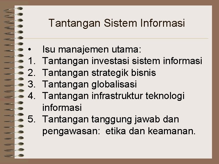 Tantangan Sistem Informasi • 1. 2. 3. 4. Isu manajemen utama: Tantangan investasi sistem
