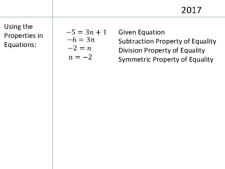 2017 Using the Properties in Equations: Given Equation Subtraction Property of Equality Division Property