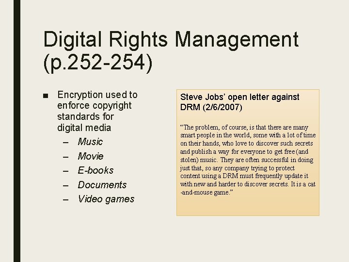 Digital Rights Management (p. 252 -254) ■ Encryption used to enforce copyright standards for