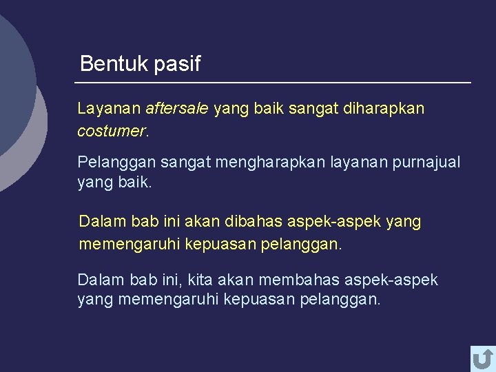 Bentuk pasif Layanan aftersale yang baik sangat diharapkan costumer. Pelanggan sangat mengharapkan layanan purnajual