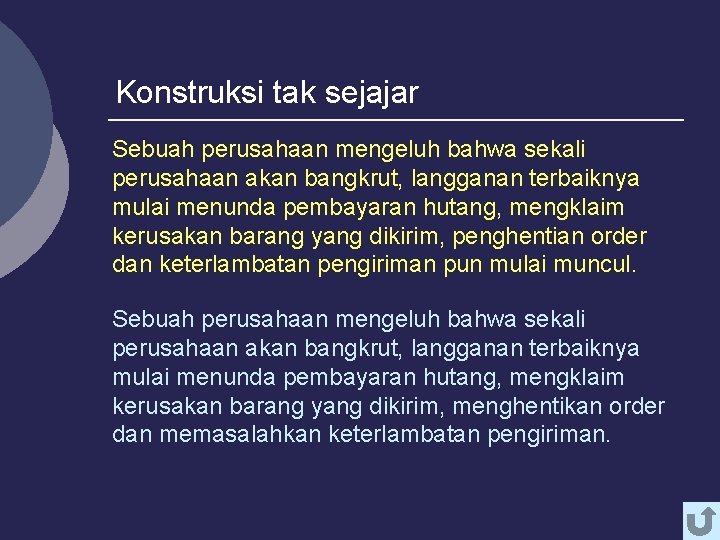 Konstruksi tak sejajar Sebuah perusahaan mengeluh bahwa sekali perusahaan akan bangkrut, langganan terbaiknya mulai