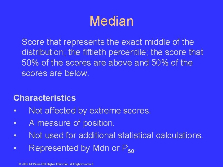 Median Score that represents the exact middle of the distribution; the fiftieth percentile; the