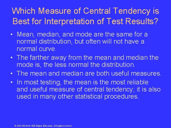 Which Measure of Central Tendency is Best for Interpretation of Test Results? • Mean,